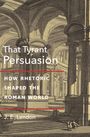 J. E. Lendon: That Tyrant, Persuasion, Buch
