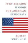 „WHY RELIGION IS GOOD FOR AMERICAN DEMOCRACY, ROBERT WUTHNOW“. US-Flagge mit religiösen Symbolen in den Sternen.