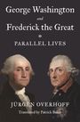 Buchtitel: "George Washington and Frederick the Great: Parallel Lives". Darunter Porträts von zwei Männern in historischer Kleidung.