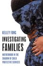 Kelley Fong: Investigating Families, Buch