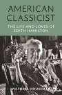Victoria Houseman: American Classicist: The Life and Times of Edith Hamilton, Buch