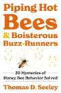 "Piping Hot Bees & Boisterous Buzz-Runners: 20 Mysteries of Honey Bee Behavior Solved" von Thomas D. Seeley. Eine Biene fliegt.