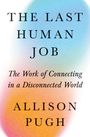 Allison J Pugh: The Last Human Job, Buch