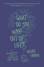 Valerie Tiberius: What Do You Want Out of Life?, Buch