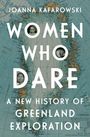 Text: "JOANNA KAFAROWSKI WOMEN WHO DARE A NEW HISTORY OF GREENLAND EXPLORATION." Hintergrund: Karte von Grönland.
