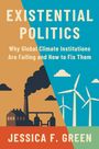 Jessica F Green: Existential Politics, Buch