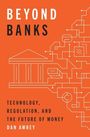 "BEYOND BANKS. TECHNOLOGY, REGULATION, AND THE FUTURE OF MONEY. DAN AWREY." Illustration eines stilisierten Bankgebäudes.