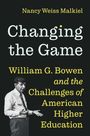 Buchcover: "Changing the Game: William G. Bowen and the Challenges of American Higher Education" von Nancy Weiss Malkiel. Unten ein Mann in einem Anzug.