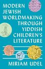 Text: "Modern Jewish Worldmaking Through Yiddish Children's Literature, Miriam Udel." Illustrationen mit Kreisen.