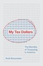 Ruth Braunstein: My Tax Dollars, Buch