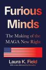 Text: "Furious Minds", "The Making of the MAGA New Right", "Laura K. Field", "With a new afterword by the author". Amerikanische Flagge.