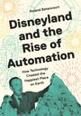 Roland Betancourt: Disneyland and the Rise of Automation, Buch