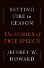 Jeffrey W. Howard: Setting Fire to Reason, Buch