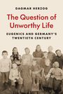 Dagmar Herzog: The Question of Unworthy Life, Buch