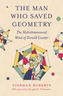 Siobhan Roberts: The Man Who Saved Geometry, Buch