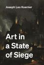 Joseph Leo Koerner: Art in a State of Siege, Buch