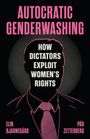 Text: "AUTOCRATIC GENDERWASHING", "HOW DICTATORS EXPLOIT WOMEN'S RIGHTS", "ELIN BJARNEGÅRD", "PÄR ZETTERBERG". Silhouette eines Anzugs.