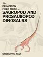 Gregory S Paul: The Princeton Field Guide to Sauropod and Prosauropod Dinosaurs, Buch