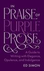 Ed Simon: In Praise of Purple Prose, Buch