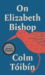 Colm Toibin: On Elizabeth Bishop, Buch