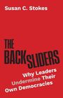 Oben steht "Susan C. Stokes". Der Titel ist "The Backsliders". Darunter: "Why Leaders Undermine Their Own Democracies". roter Hintergrund.