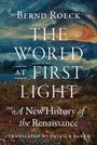 Text: "Bernd Roeck, THE WORLD AT FIRST LIGHT, A New History of the Renaissance, Translated by Patrick Baker." Illustration: historisches Schlachtfeld vor Berglandschaft im Morgenlicht.
