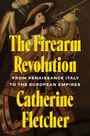 Catherine Fletcher: The Firearm Revolution, Buch