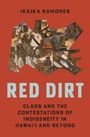 "IKAIRA RAMONES. Red Dirt: Class and the Contestations of Indigeneity in Hawai‘i and Beyond." Rotes Cover mit Collage-Mitte.