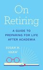 Susan M Shaw: On Retiring, Buch