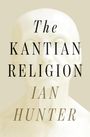 Ian Hunter: The Kantian Religion, Buch