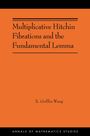Xiao Griffin Wang: Multiplicative Hitchin Fibrations and the Fundamental Lemma, Buch