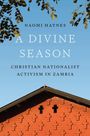 „NAOMI HAYNES, A DIVINE SEASON, CHRISTIAN NATIONALIST ACTIVISM IN ZAMBIA“ steht über einem roten Ziegelgebäude.
