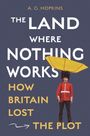 A. G. Hopkins: The Land Where Nothing Works, Buch