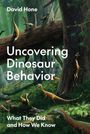 Text: "David Hone, Uncovering Dinosaur Behavior, What They Did and How We Know." Illustration von Dinosauriern im Wald.