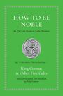 Text: "HOW TO BE NOBLE. An Old Irish Guide to Celtic Wisdom. King Cormac & Other Fine Celts. Philip Freeman."  
Grüner Hintergrund, keltisches Triskelion in der Mitte.