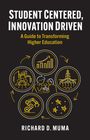 Richard D. Muma: Student Centered, Innovation Driven, Buch