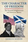 Titel: „The Character of Freedom: The Scottish Enlightenment and American Slavery“ von Gideon Mailer. Zwei Flaggen und Porträts.