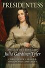 "PRESIDENTESS. The Life of First Lady Julia Gardiner Tyler. Christopher J. Leahy & Sharon Williams Leahy." Malerei einer Frau in historischer Kleidung.