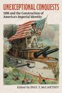 "UNEXCEPTIONAL CONQUESTS. 1898 and the Construction of America's Imperial Identity. Edited by PAUL T. McCARTNEY." Illustration: Ein Matrose mit US-Flagge auf einem Schiff.