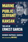 „Marine Public Servant Kansan: The Life of Ernest Garcia“ von Dennis Raphael Garcia, Vorwort von Bob Dole. Officer in Uniform.