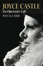 „JOYCE CASTLE An Operatic Life PAUL R. LAIRD“. Profilansicht einer Frau mit dramatischem Make-up und Federboa.