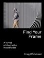 Craig Whitehead: Find Your Frame, Buch