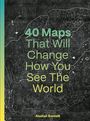 Alastair Bonnett: 40 Maps That Will Change How You See the World, Buch