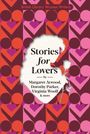 Text: "Stories for Lovers by Margaret Atwood, Dorothy Parker, Virginia Woolf & more." Bunte Herz-Muster im Hintergrund.