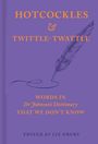 „HOTCOCKLES & TWITTLE-TWATTLE“ und „WORDS IN DR JOHNSON’S DICTIONARY THAT WE DON’T KNOW“. Eine Federzeichnung.