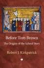 Robert J. Kirkpatrick: Before Tom Brown, Buch