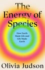 Text: "FINAL COVER TO BE REVEALED", "The Energy of Species", "How Earth Made Life and Life Made Earth", "OLIVIA JUDSON". Ein schlichtes Coverdesign mit einem Logo.