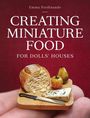 Emma Ferdinando: Creating Miniature Food for Dolls' Houses, Buch