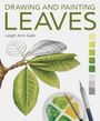 Leigh Ann Gale: Drawing and Painting Leaves, Buch