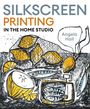 Angela Hall: Silkscreen Printing in the Home Studio, Buch